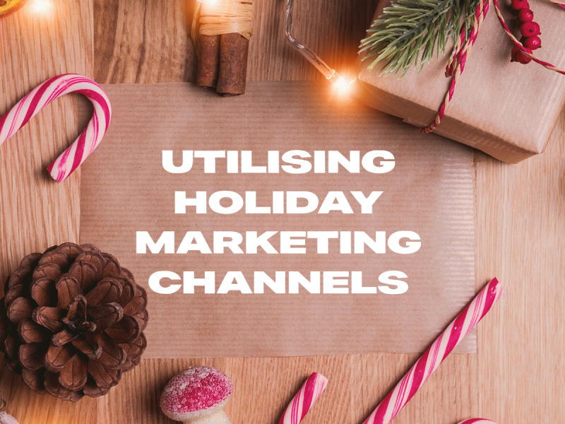 Utilising Holiday Marketing Channels for Maximum Exposure Unlocking the Potential: Utilising Holiday Marketing Channels for Maximum Exposure