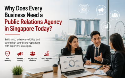 Why Does Every Business Need a Public Relations Agency in Singapore Today?